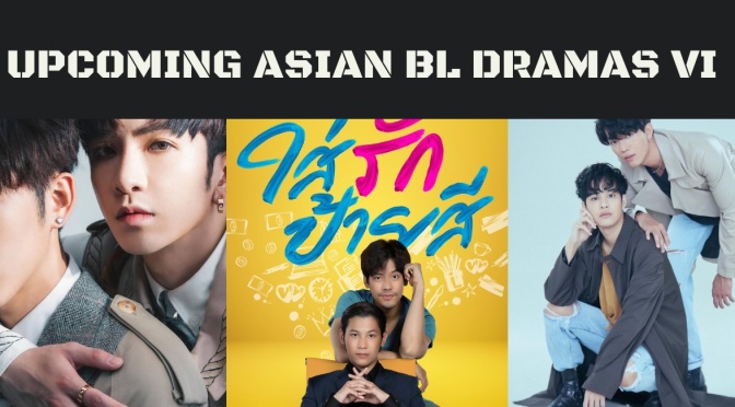Upcoming Asian BL Dramas VI