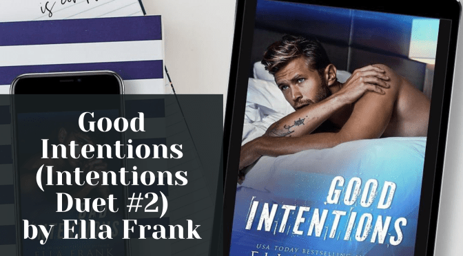 Good Intentions (Intentions Duet #2) by Ella Frank