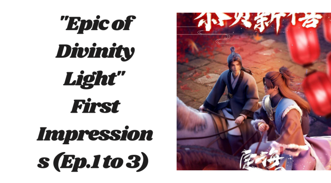 “Epic of Divinity Light” First Impressions (Ep.1 to 3)