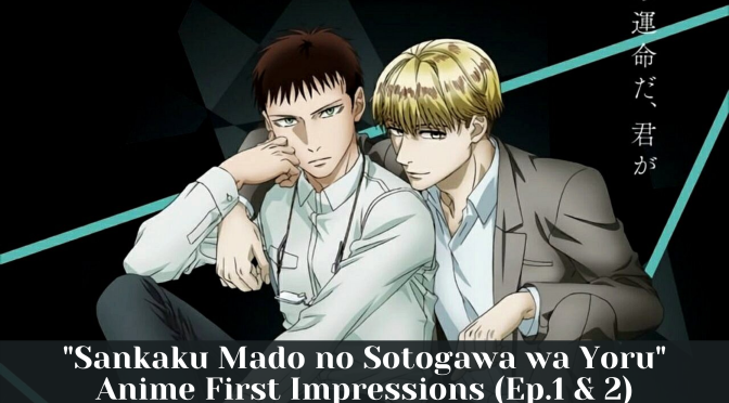 “Sankaku Mado no Sotogawa wa Yoru” Anime First Impressions (Ep.1 & 2)