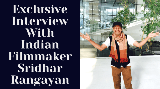 The BL Xpress Talks To Prolific Indian Filmmaker, Sridhar Rangayan