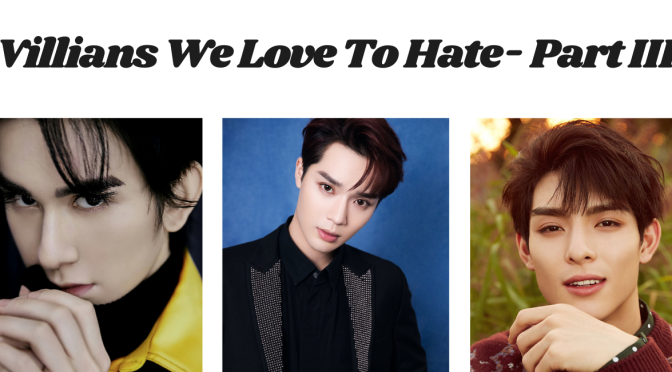 Villains We Love To Hate- Part III