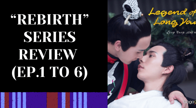 “Rebirth” Series Review (Ep.1 to 6)