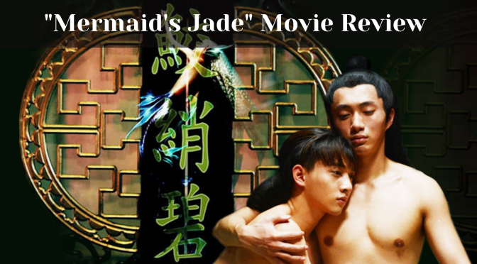 “Mermaid’s Jade” Movie Review