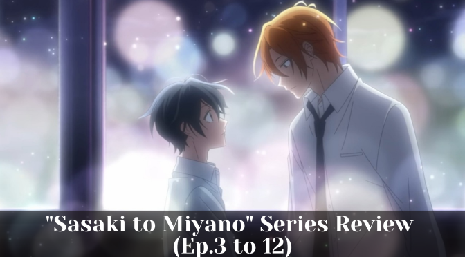 “Sasaki to Miyano” Series Review (Ep.3 to 12)