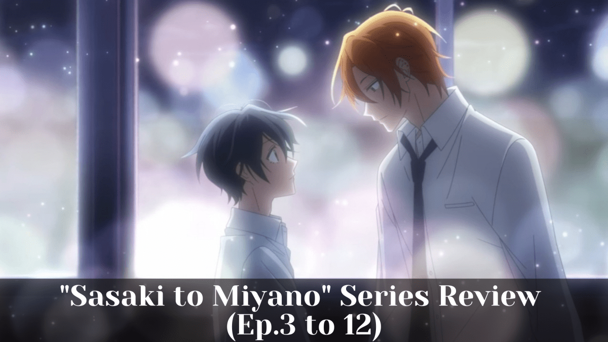 “Sasaki to Miyano” Series Review (Ep.3 to 12) | The BL Xpress