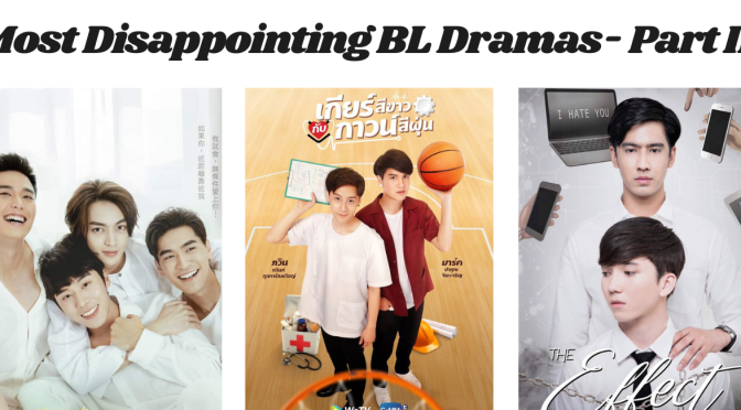 Most Disappointing BL Dramas- Part II