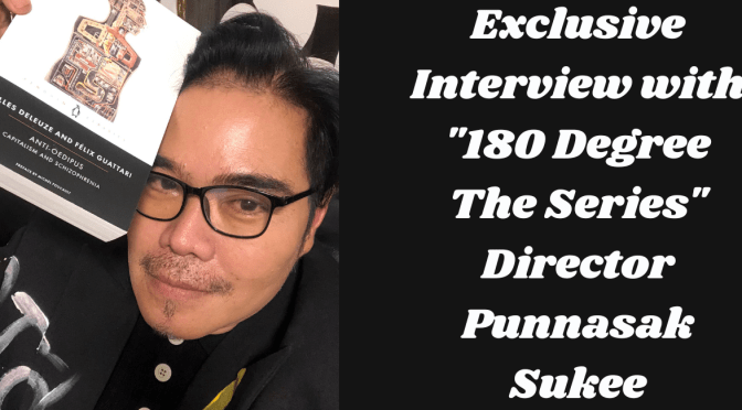 Exclusive Interview with “180 Degree The Series” Director Punnasak Sukee