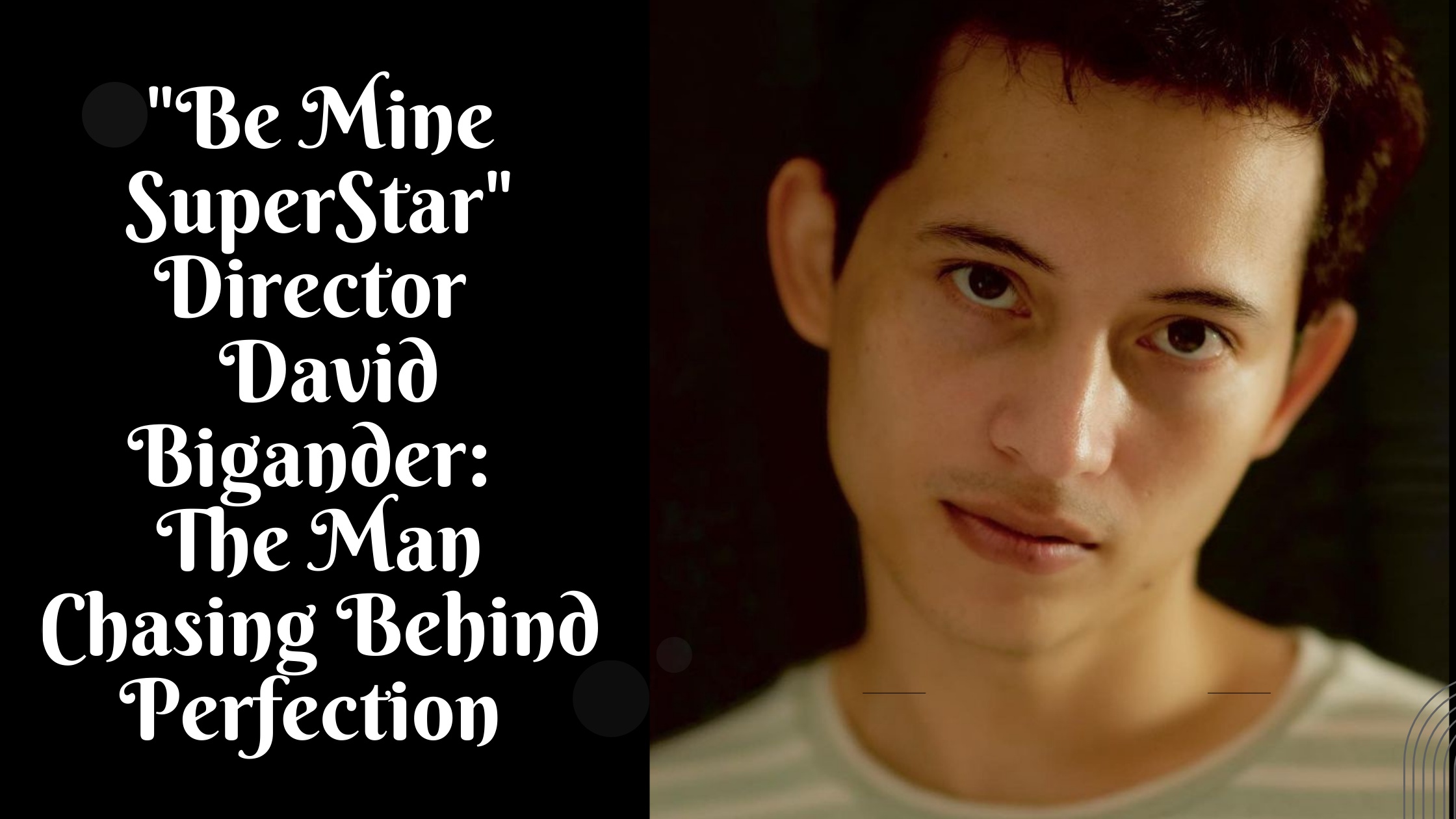 “Be Mine SuperStar” Director David Bigander: The Man Chasing Behind ...