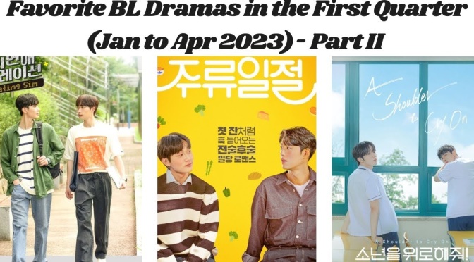 Favourite BL Dramas in the First Quarter (Jan to Apr 2023)- Part II