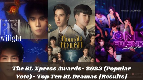 The BL Xpress Awards- 2023 (Popular Vote)- Top Ten BL Dramas [Results ...