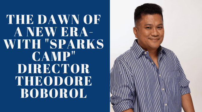 The Dawn of a New Era- With “Sparks Camp” Director Theodore Boborol